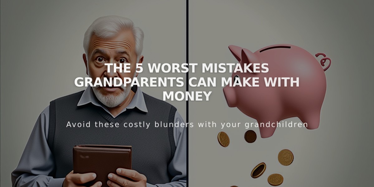 5 Biggest Money Mistakes Grandparents Should Avoid When Helping Grandkids