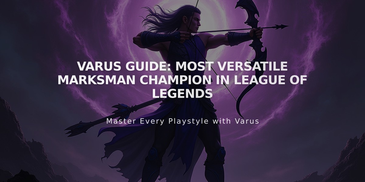 Varus Guide: Most Versatile Marksman Champion in League of Legends