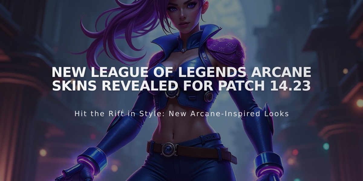 New League of Legends Arcane Skins Revealed for Patch 14.23