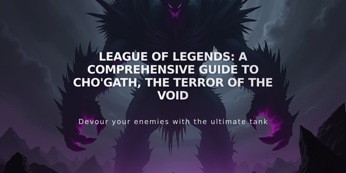 League of Legends: A Comprehensive Guide to Cho'Gath, The Terror of The Void