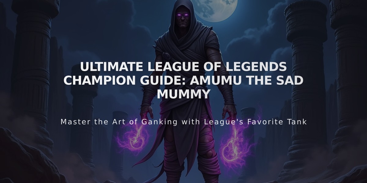 Ultimate League of Legends Champion Guide: Amumu the Sad Mummy