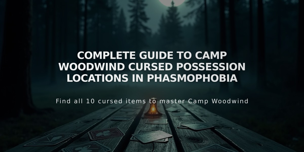 Complete Guide to Camp Woodwind Cursed Possession Locations in Phasmophobia