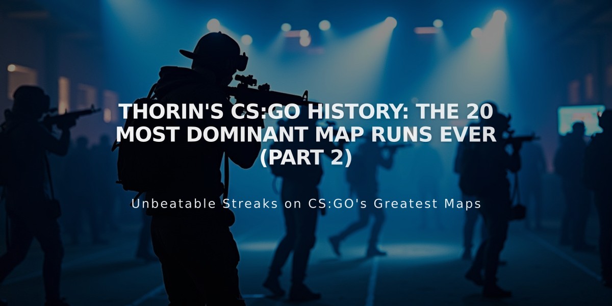 Thorin's CS:GO History: The 20 Most Dominant Map Runs Ever (Part 2)