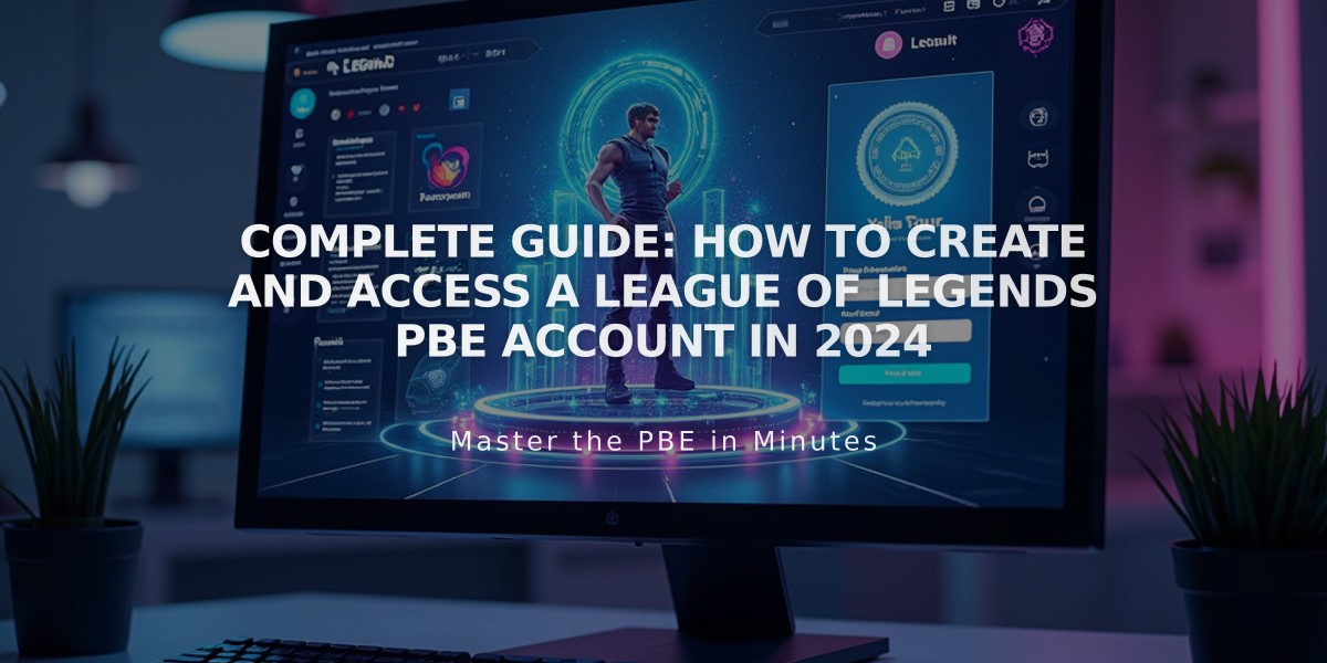 Complete Guide: How to Create and Access a League of Legends PBE Account in 2024