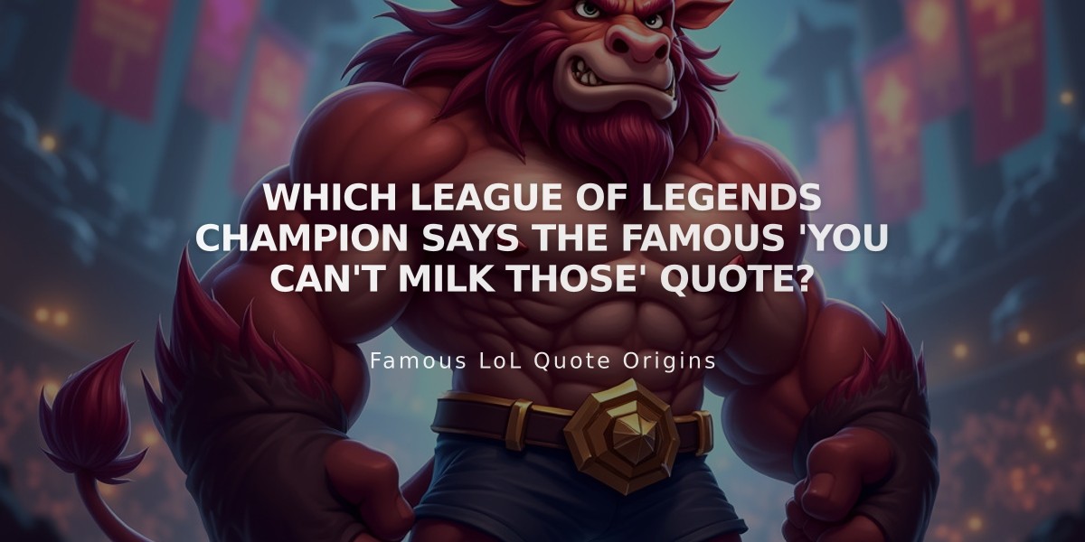 Which League of Legends Champion Says the Famous 'You Can't Milk Those' Quote?