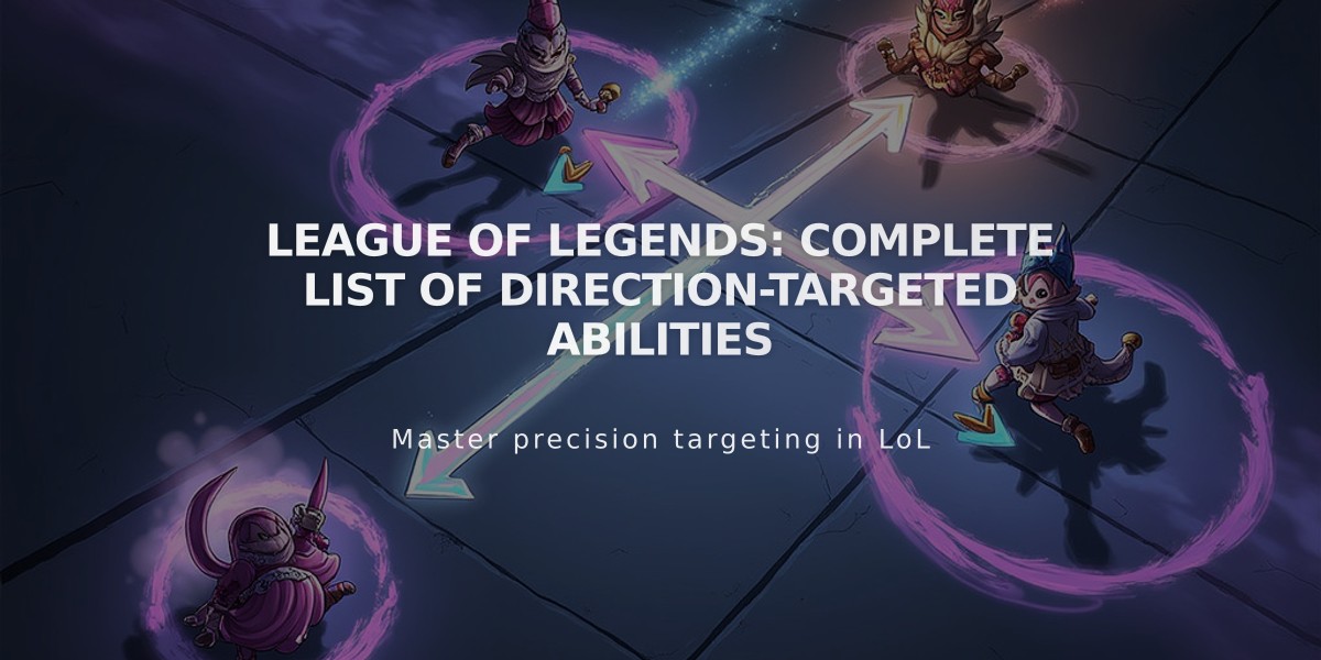 League of Legends: Complete List of Direction-Targeted Abilities