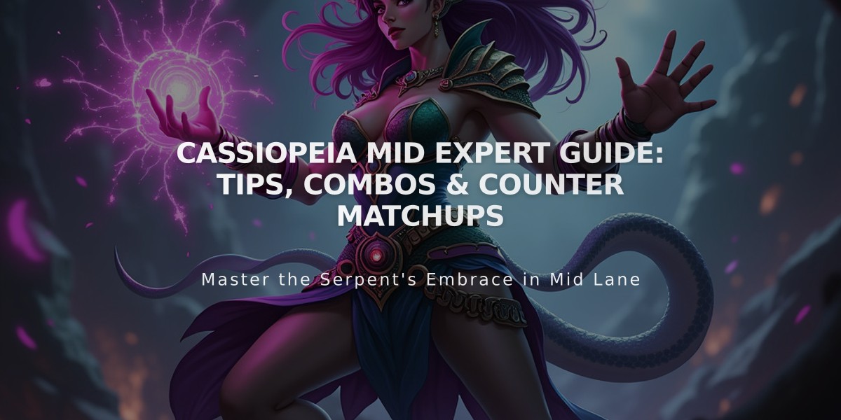 Cassiopeia Mid Expert Guide: Tips, Combos & Counter Matchups