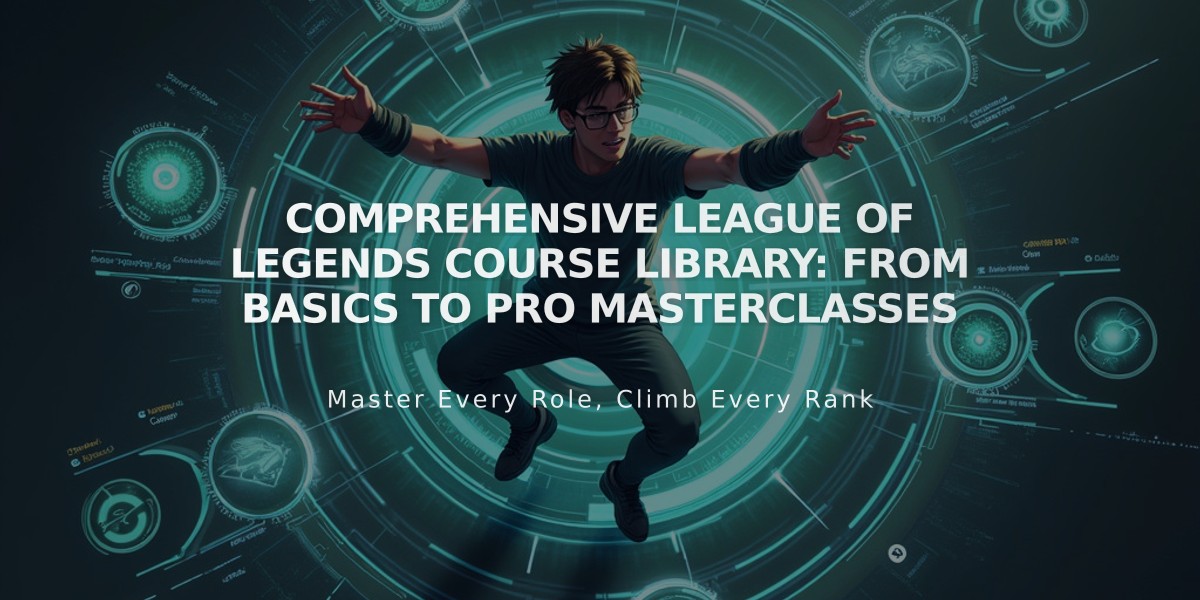 Comprehensive League of Legends Course Library: From Basics to Pro Masterclasses