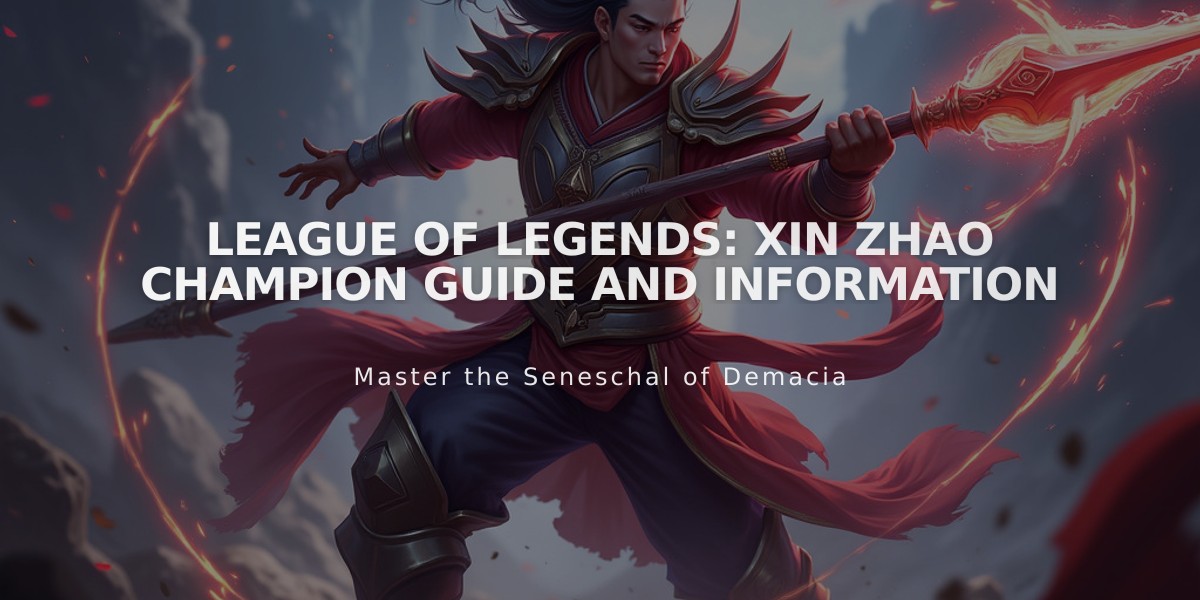 League of Legends: Xin Zhao Champion Guide and Information