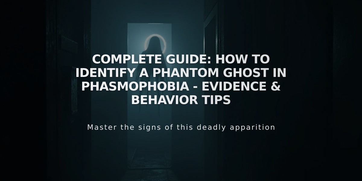 Complete Guide: How to Identify a Phantom Ghost in Phasmophobia - Evidence & Behavior Tips