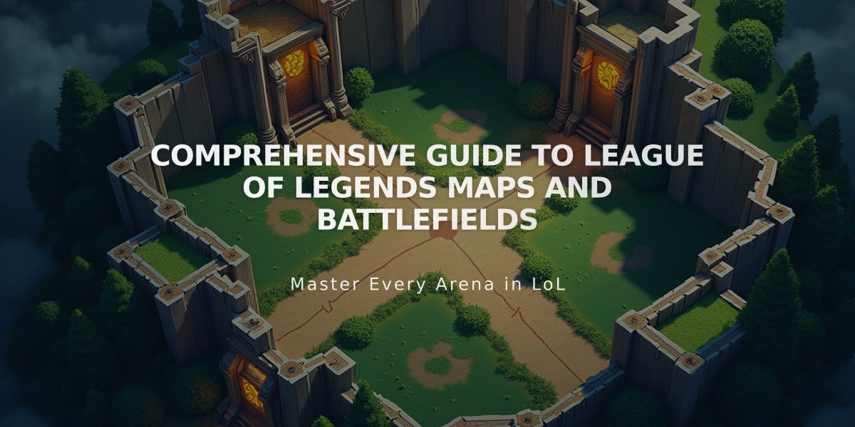 Comprehensive Guide to League of Legends Maps and Battlefields