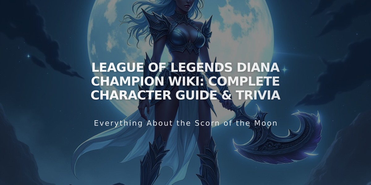 League of Legends Diana Champion Wiki: Complete Character Guide & Trivia