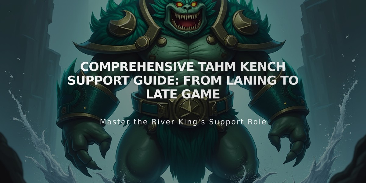 Comprehensive Tahm Kench Support Guide: From Laning to Late Game