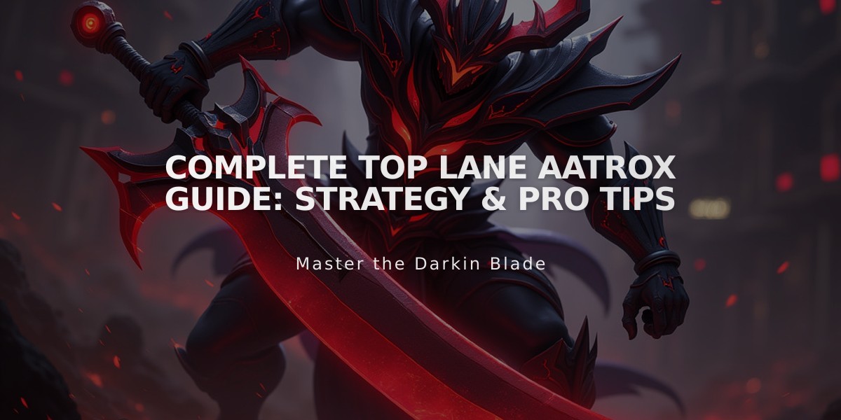 Complete Top Lane Aatrox Guide: Strategy & Pro Tips