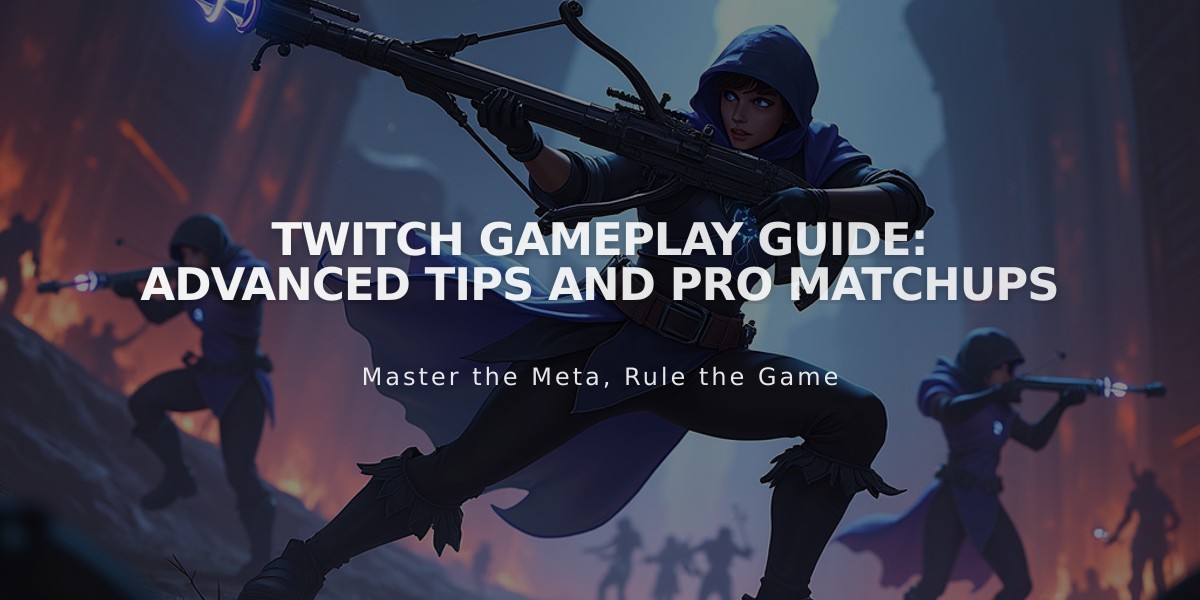 Twitch Gameplay Guide: Advanced Tips and Pro Matchups