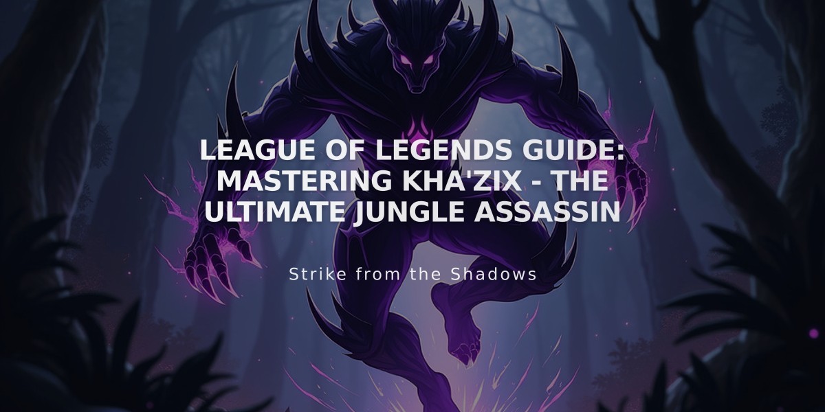 League of Legends Guide: Mastering Kha'Zix - The Ultimate Jungle Assassin