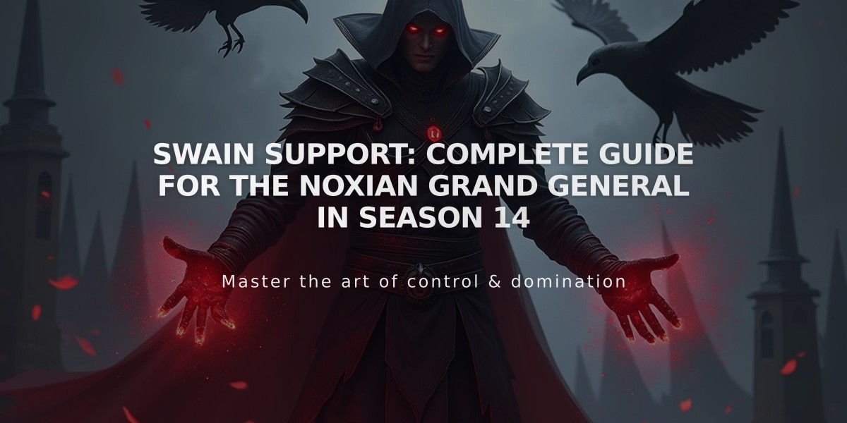 Swain Support: Complete Guide for the Noxian Grand General in Season 14