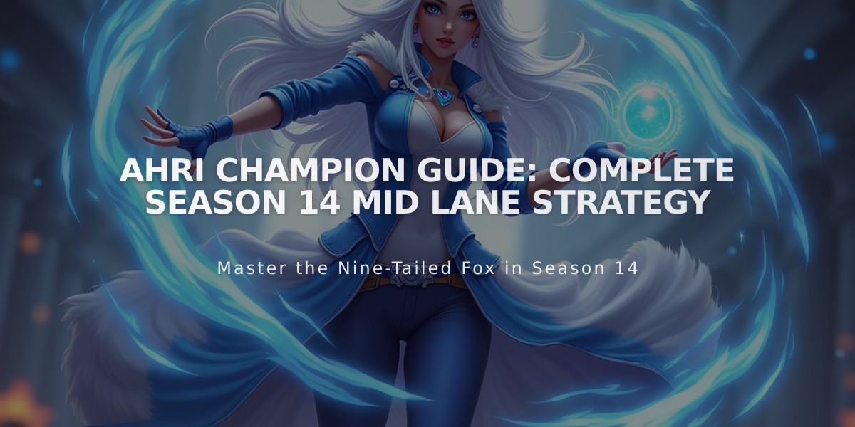 Ahri Champion Guide: Complete Season 14 Mid Lane Strategy