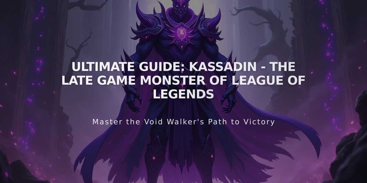 Ultimate Guide: Kassadin - The Late Game Monster of League of Legends