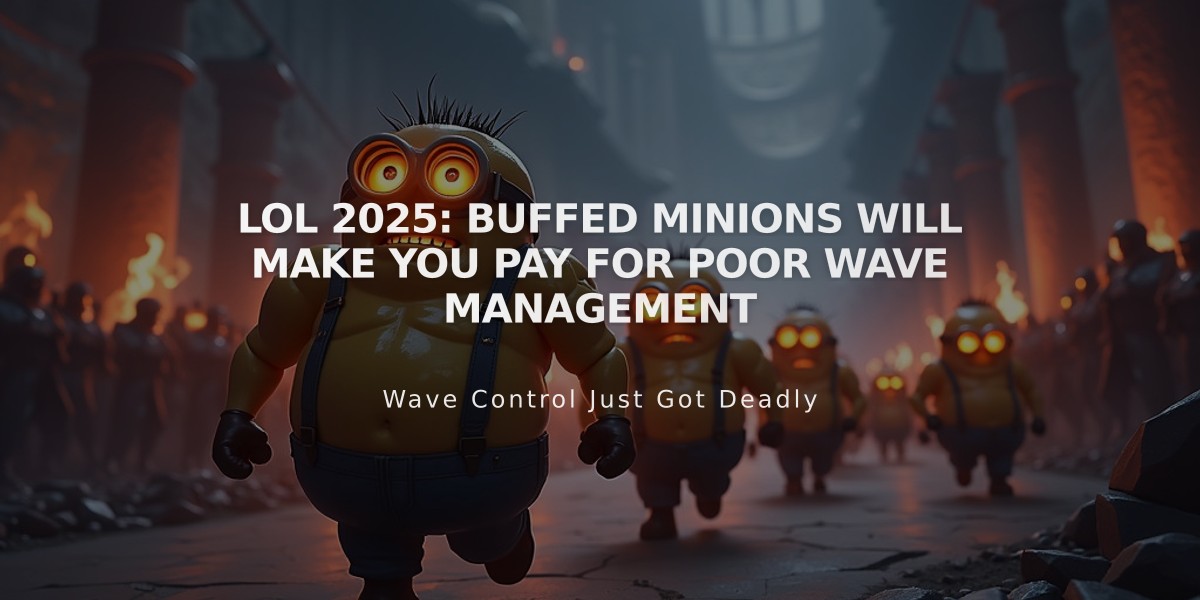 LoL 2025: Buffed Minions Will Make You Pay for Poor Wave Management