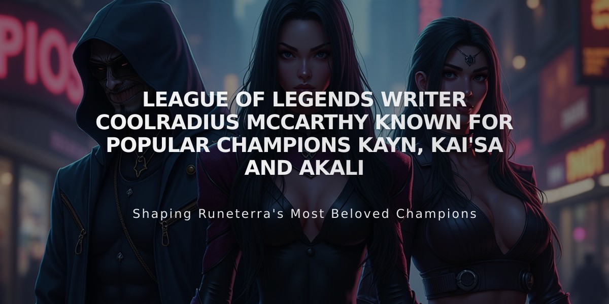 League of Legends Writer CoolRadius McCarthy Known For Popular Champions Kayn, Kai'Sa and Akali