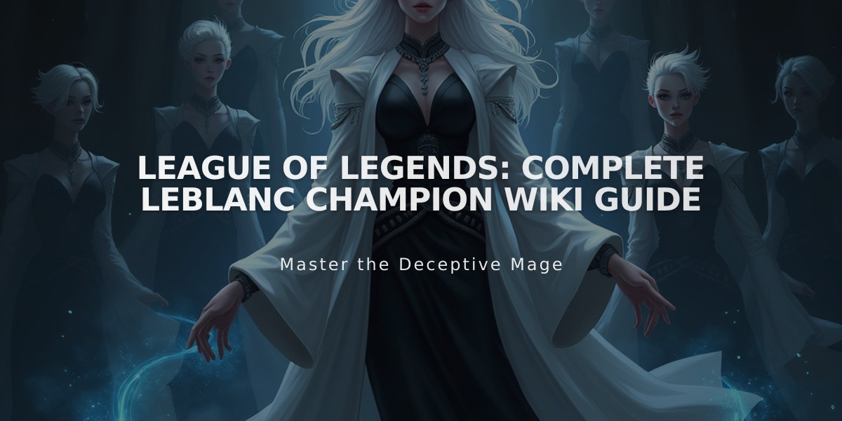 League of Legends: Complete LeBlanc Champion Wiki Guide