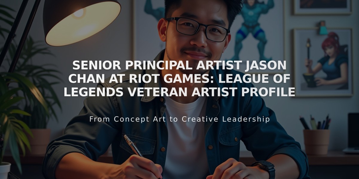 Senior Principal Artist Jason Chan at Riot Games: League of Legends Veteran Artist Profile