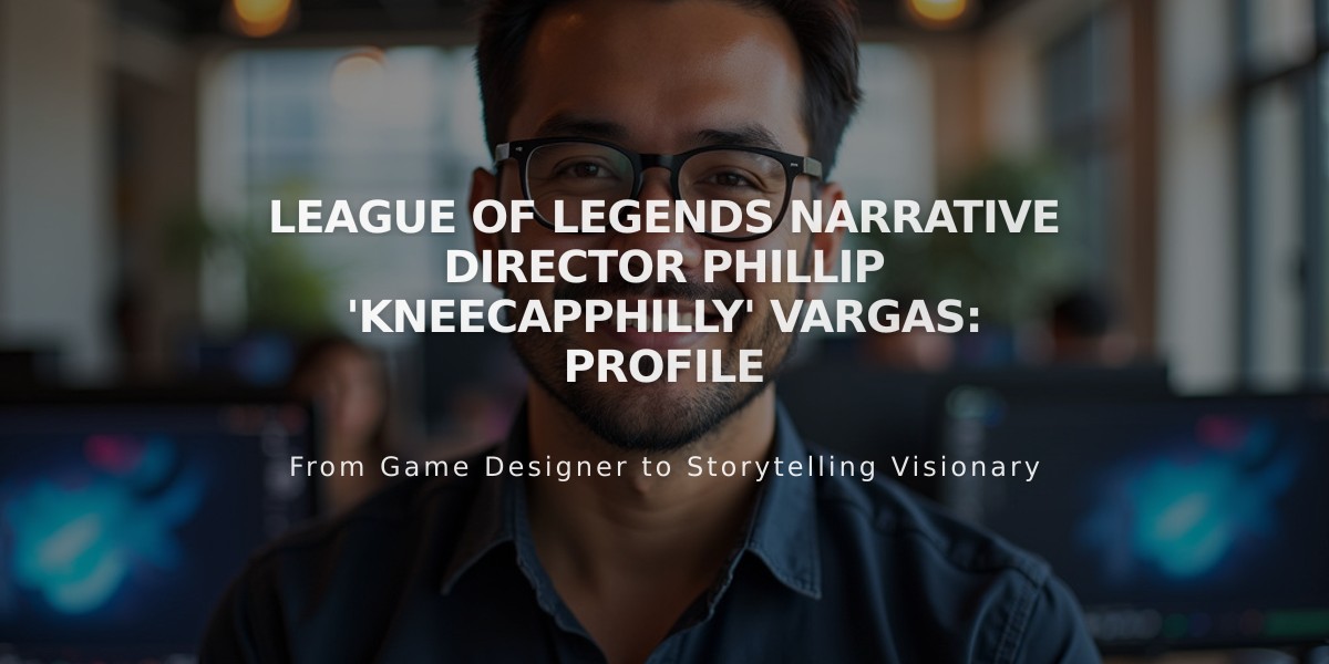 League of Legends Narrative Director Phillip 'KneecapPhilly' Vargas: Profile