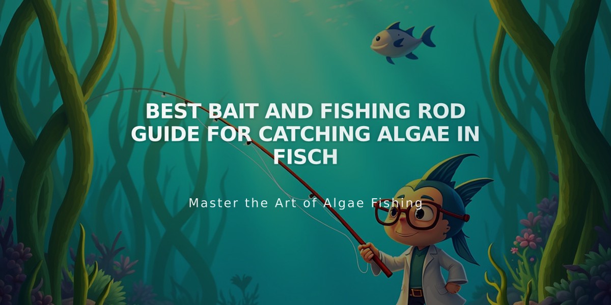 Best Bait and Fishing Rod Guide for Catching Algae in Fisch