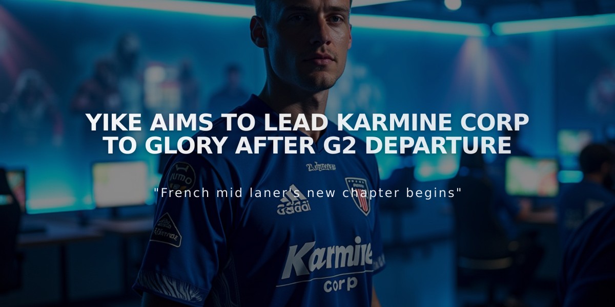 Yike aims to lead Karmine Corp to glory after G2 departure