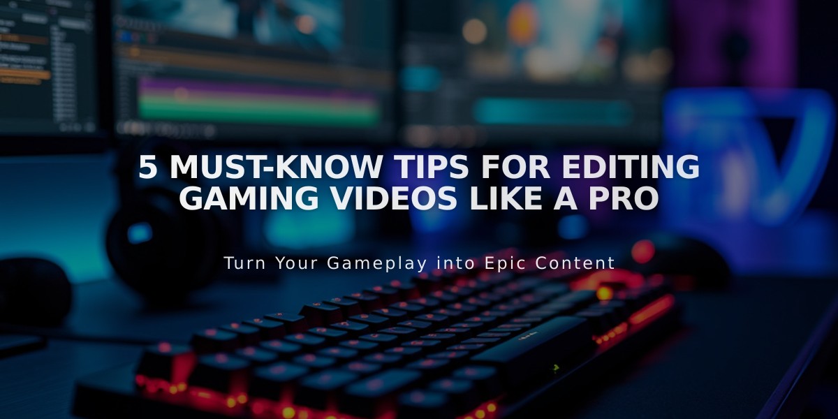 5 Must-Know Tips for Editing Gaming Videos Like a Pro