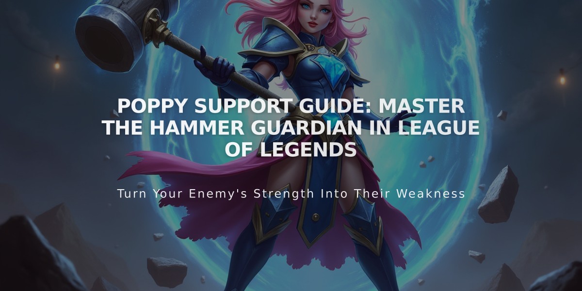 Poppy Support Guide: Master The Hammer Guardian In League of Legends