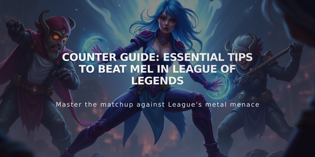 Counter Guide: Essential Tips to Beat Mel in League of Legends