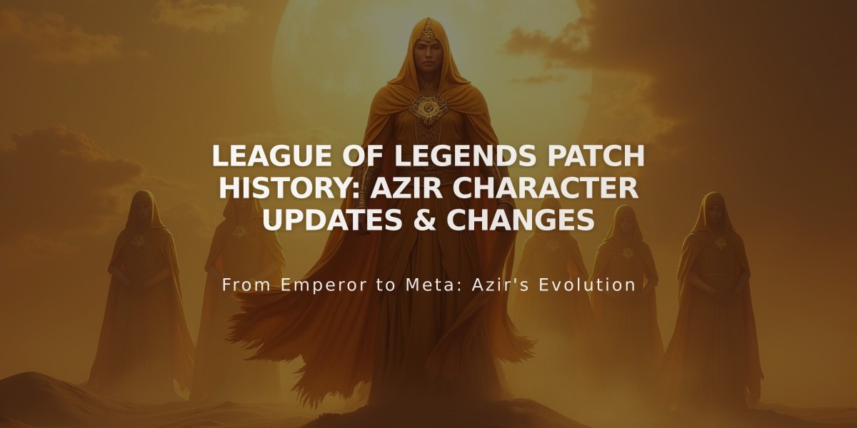 League of Legends Patch History: Azir Character Updates & Changes