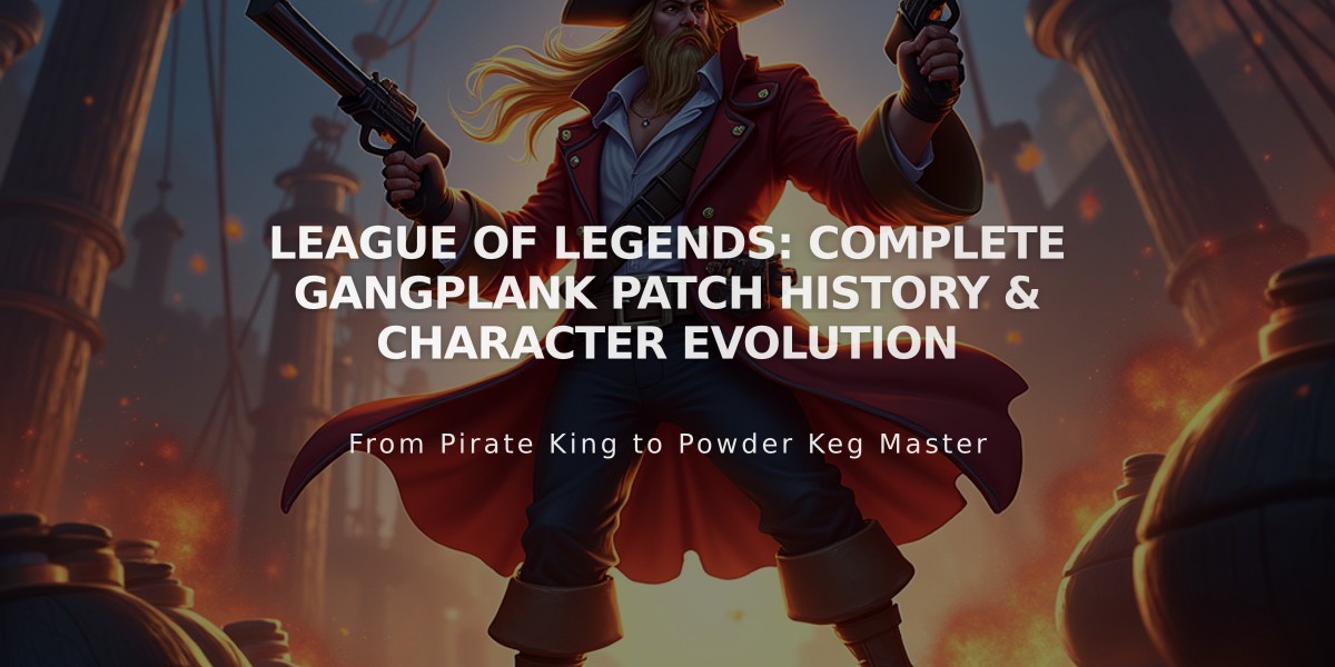 League of Legends: Complete Gangplank Patch History & Character Evolution