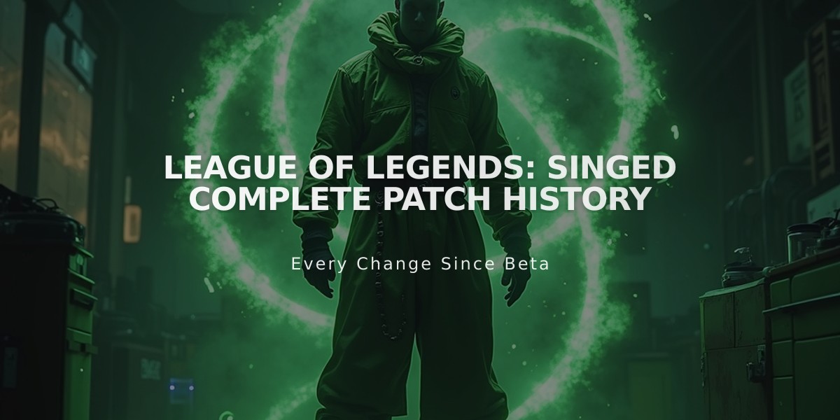 League of Legends: Singed Complete Patch History