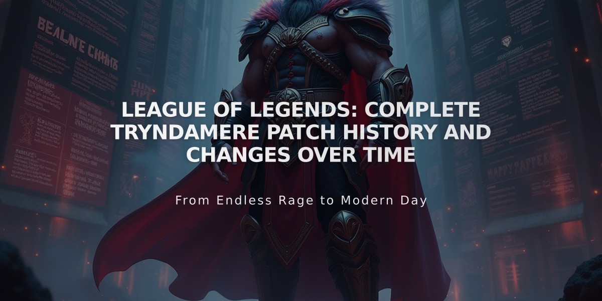 League of Legends: Complete Tryndamere Patch History and Changes Over Time