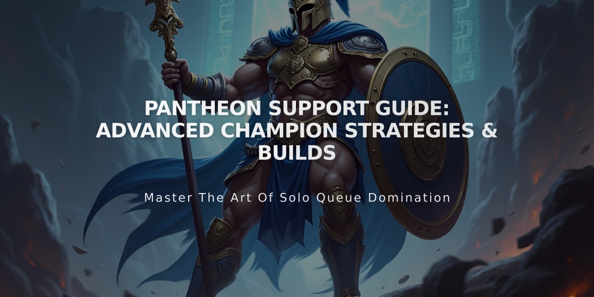 Pantheon Support Guide: Advanced Champion Strategies & Builds