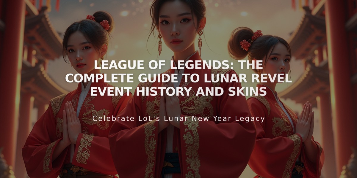 League of Legends: The Complete Guide to Lunar Revel Event History and Skins