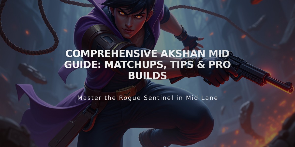 Comprehensive Akshan Mid Guide: Matchups, Tips & Pro Builds