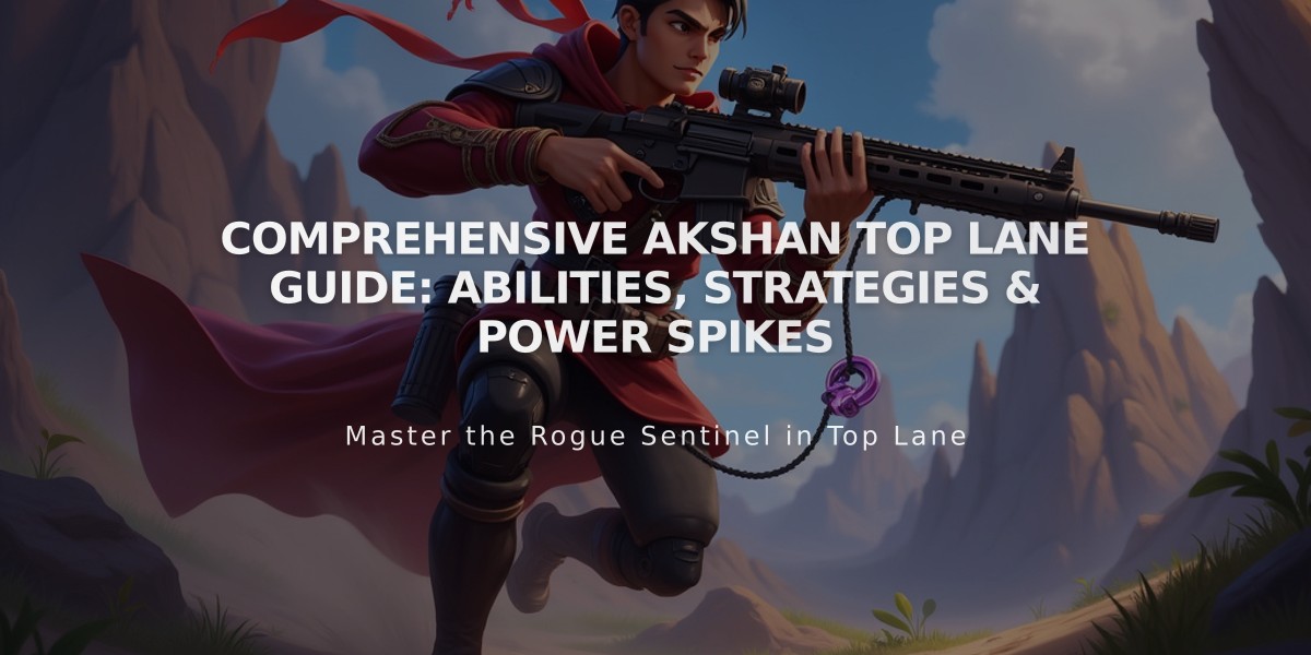 Comprehensive Akshan Top Lane Guide: Abilities, Strategies & Power Spikes