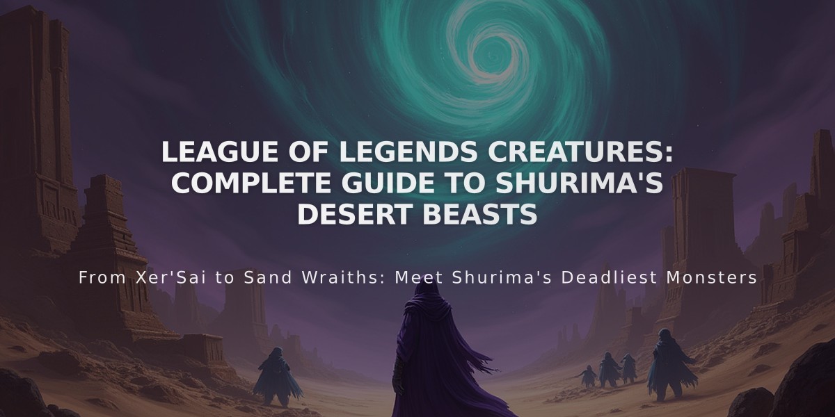 League of Legends Creatures: Complete Guide to Shurima's Desert Beasts