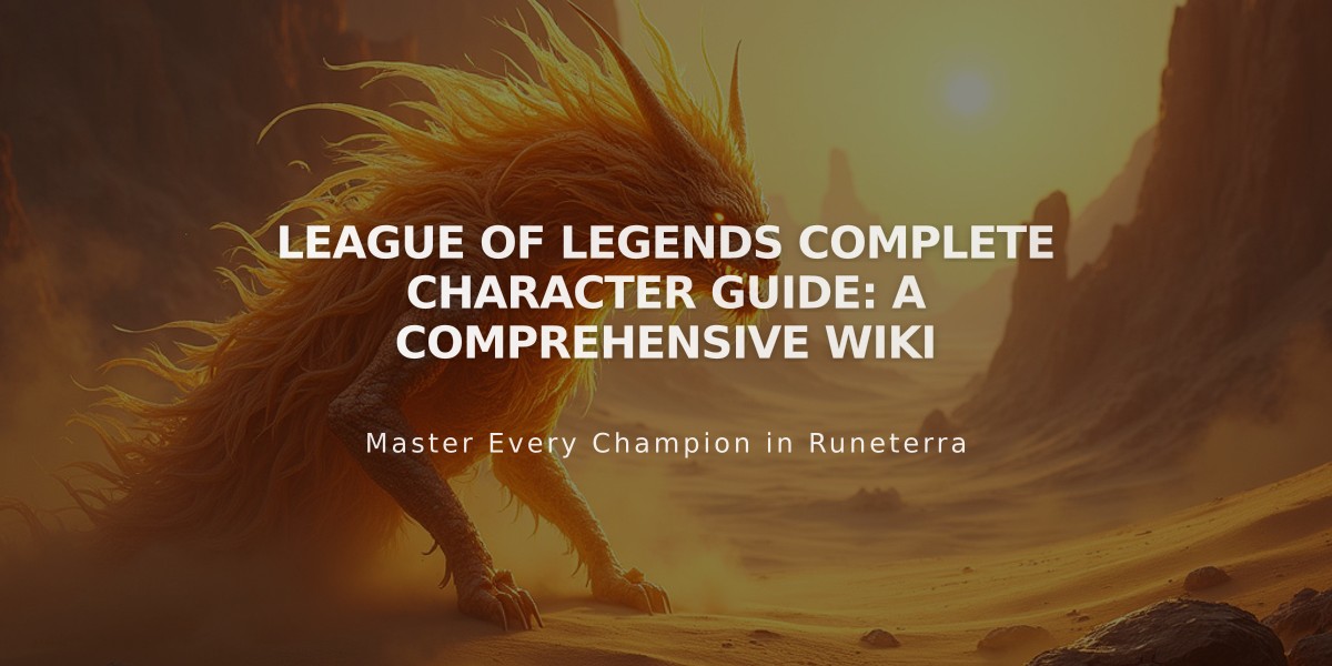 League of Legends Complete Character Guide: A Comprehensive Wiki