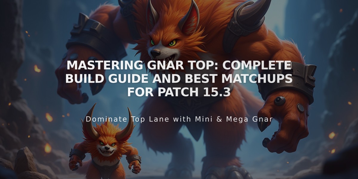 Mastering Gnar Top: Complete Build Guide and Best Matchups for Patch 15.3