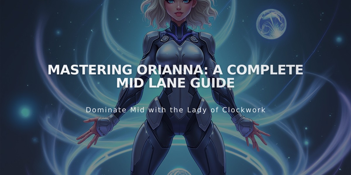 Mastering Orianna: A Complete Mid Lane Guide