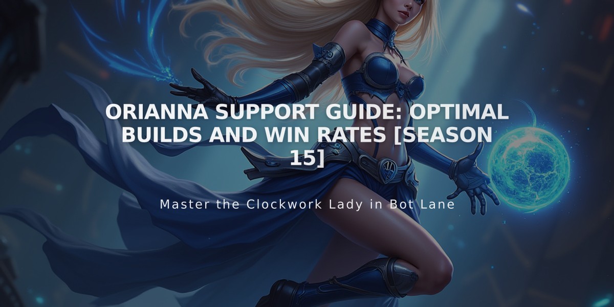 Orianna Support Guide: Optimal Builds and Win Rates [Season 15]