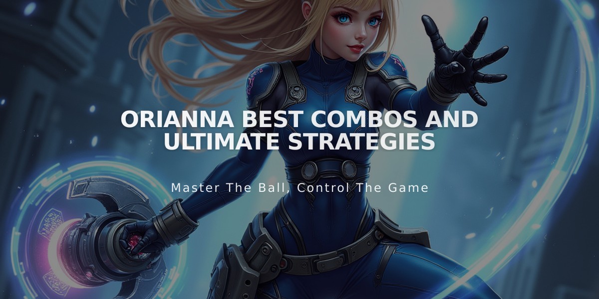 Orianna Best Combos and Ultimate Strategies