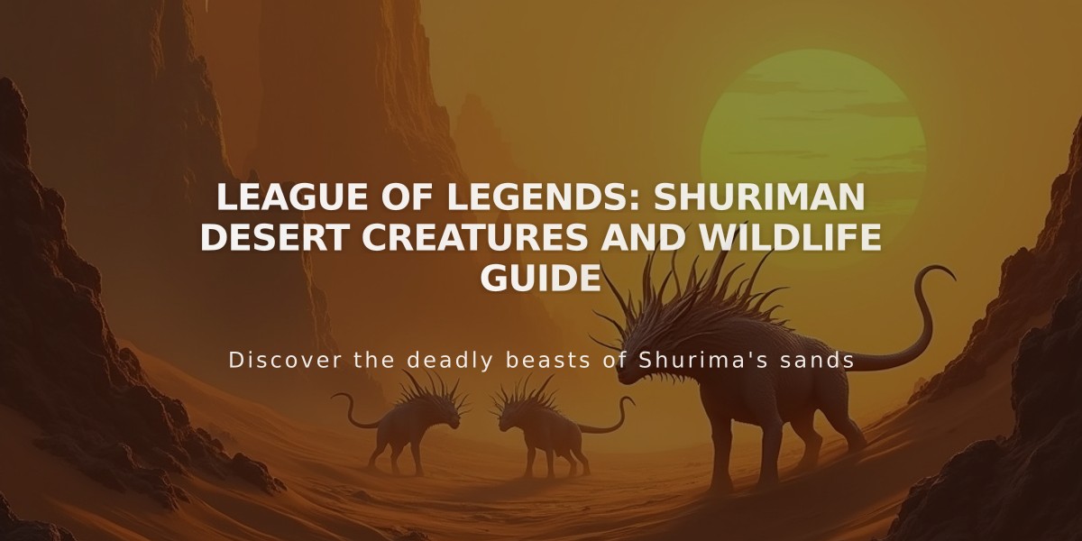 League of Legends: Shuriman Desert Creatures and Wildlife Guide