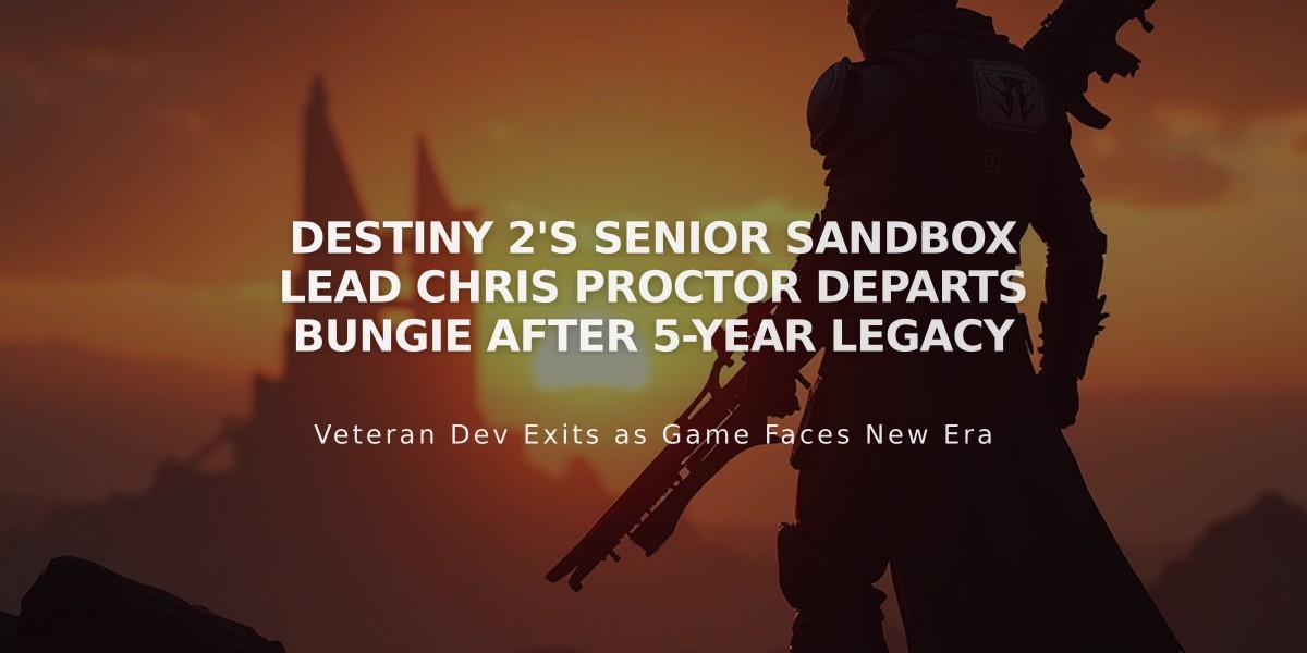 Destiny 2's Senior Sandbox Lead Chris Proctor Departs Bungie After 5-Year Legacy