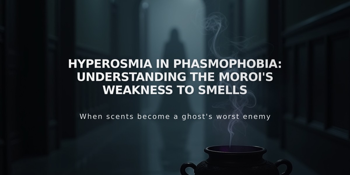 Hyperosmia in Phasmophobia: Understanding the Moroi's Weakness to Smells